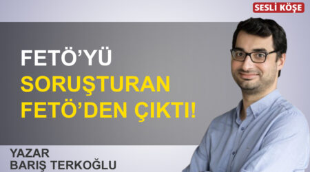 Barış Terkoğlu: ‘FETÖ’yü soruşturan FETÖ’den çıktı!’