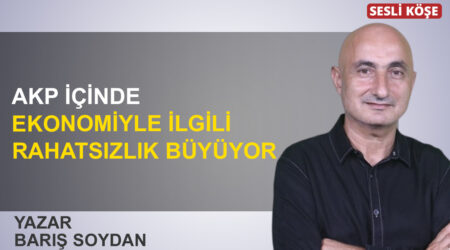 Barış Soydan: “AKP içinde ekonomiyle ilgili rahatsızlık büyüyor”