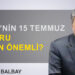 Mustafa Balbay: “TBMM’nin 15 Temmuz raporu neden önemli?”