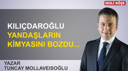 Tuncay Mollaveisoğlu: “Kılıçdaroğlu yandaşların kimyasını bozdu…”