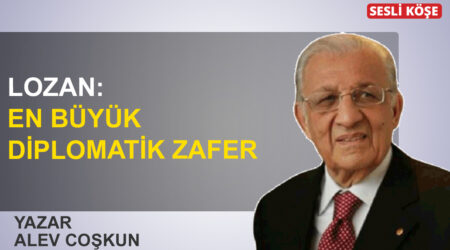 Alev Coşkun: “Lozan: En büyük diplomatik zafer”