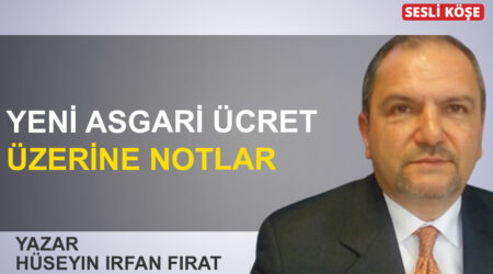 Hüseyin İrfan Fırat: “Yeni asgari ücret üzerine notlar”