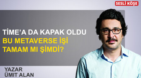 Ümit Alan: “Time’a da kapak oldu, bu Metaverse işi tamam mı şimdi?”