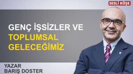 Barış Doster: “Genç işsizler ve toplumsal geleceğimiz”