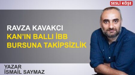 İsmail Saymaz: “Ravza Kavakcı Kan’ın ballı İBB bursuna takipsizlik”