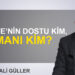 Mehmet Ali Güller: “Türkiye’nin dostu kim, düşmanı kim?”