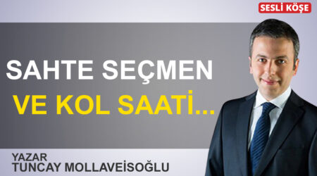 Tuncay Mollaveisoğlu:’Sahte seçmen ve kol saati…’