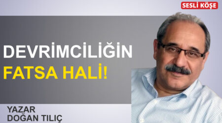 Doğan Tılıç: “Devrimciliğin Fatsa hali!”