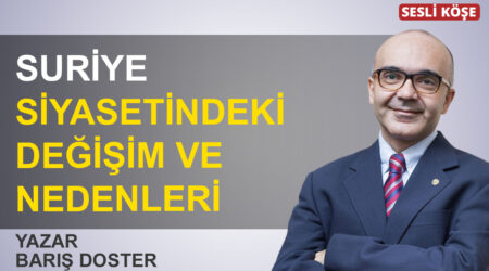 Barış Doster: “Suriye siyasetindeki değişim ve nedenleri”