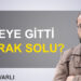İbrahim Varlı: “Nereye gitti bu Irak solu?”