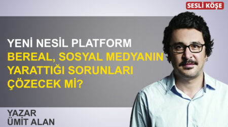 Ümit Alan: “Yeni nesil platform BeReal, sosyal medyanın yarattığı sorunları çözecek mi?”