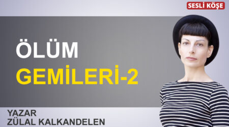 Zülal Kalkandelen: “Ölüm Gemileri-2”