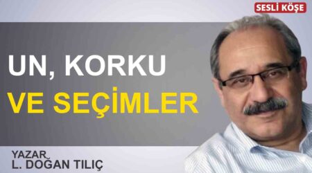 L. Doğan Tılıç: “Un, korku ve seçimler”