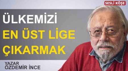 Özdemir İnce: “Ülkemizi en üst lige çıkarmak”