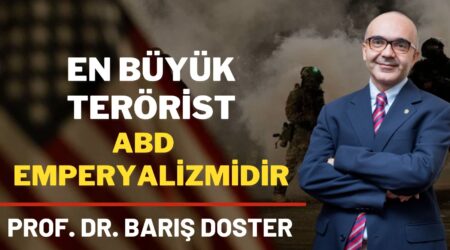 Prof. Dr. Barış Doster: En büyük terörist ABD Emperyalizmidir”