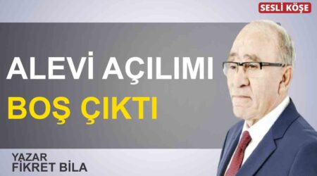 Fikret Bila: “Alevi açılımı boş çıktı”