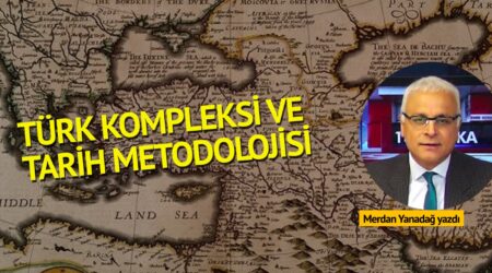 Merdan Yanardağ: Türk kompleksi ve tarih metodolojisi