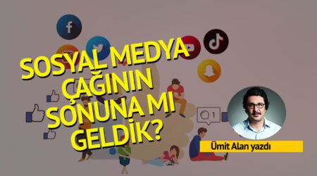 Ümit Alan: Sosyal medya çağının sonuna mı geldik?