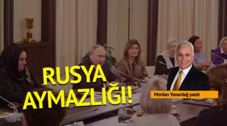 Merdan Yanardağ: Rusya aymazlığı!