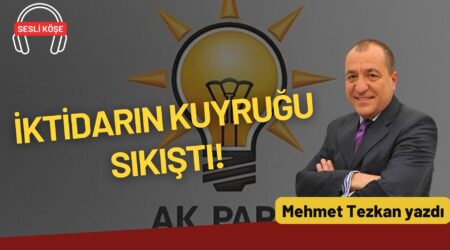 Mehmet Tezkan: “İktidarın kuyruğu sıkıştı!”
