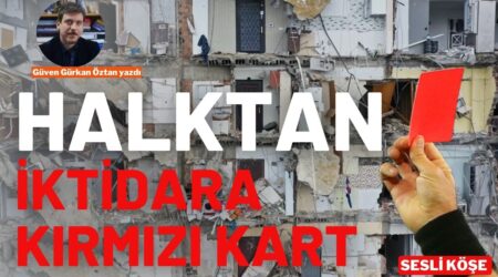 Güven Gürkan Öztan: “Halktan iktidara kırmızı kart”