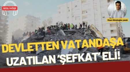 Ozan Gündoğdu: “Devletten vatandaşa uzatılan ‘şefkat’ eli!”