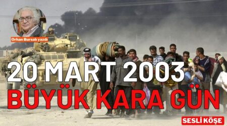 Orhan Bursalı: “20 Mart 2003 büyük kara gün”